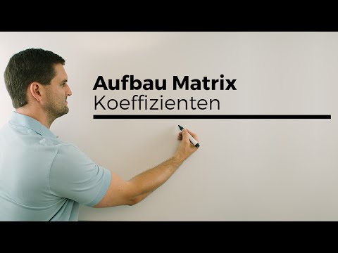 Aufbau Matrix/Matrizen, Koeffizienten, Zeile, Spalte, Addieren | Mathe by Daniel Jung